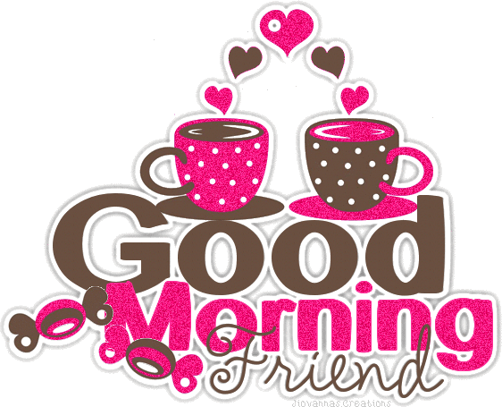 Good Morning Glitter Graphics For Friend - Good Morning Images, Quotes,  Wishes, Messages, greetings & eCards