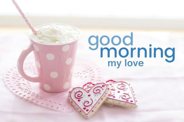 Amazing Good Morning My Love Images - Good Morning Images, Quotes, Wishes, Messages, greetings & eCard