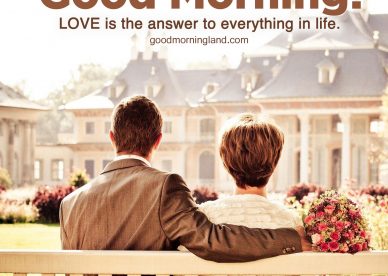 Best Good Morning romantic images for your Girlfriend and boyfriend - Good Morning Images, Quotes, Wishes, Messages, greetings & eCard Images.
