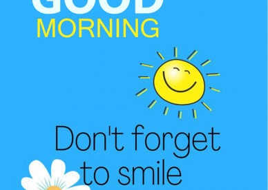 Good Morning Don't Forget To Smile Photos - Good Morning Images, Quotes, Wishes, Messages, greetings & eCard Images
