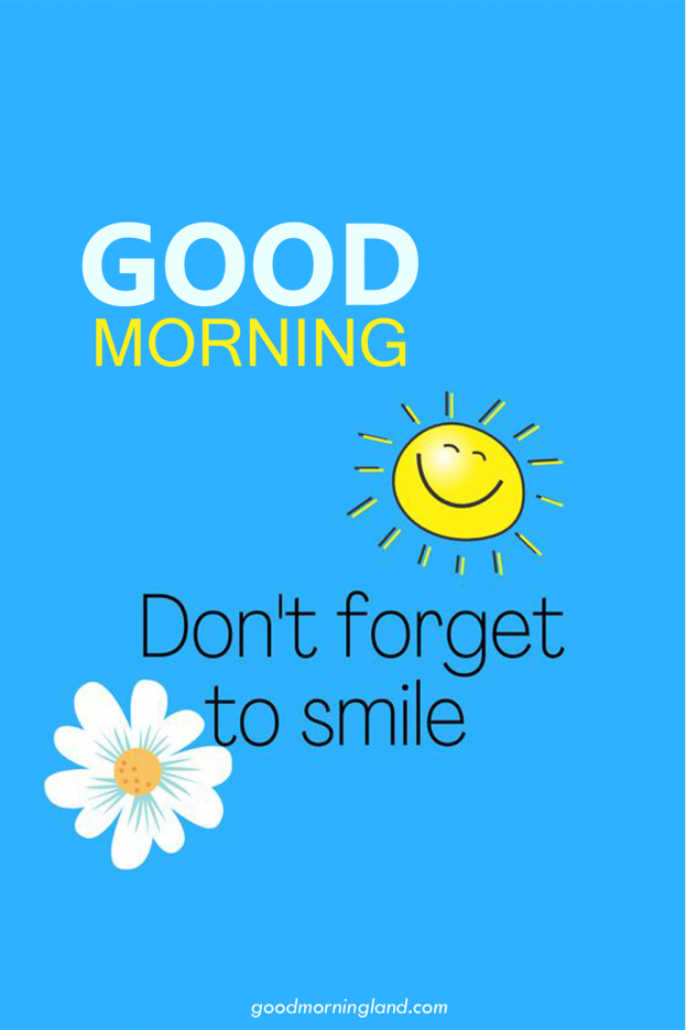 Good Morning Don't Forget To Smile Photos - Good Morning Images, Quotes, Wishes, Messages, greetings & eCard Images