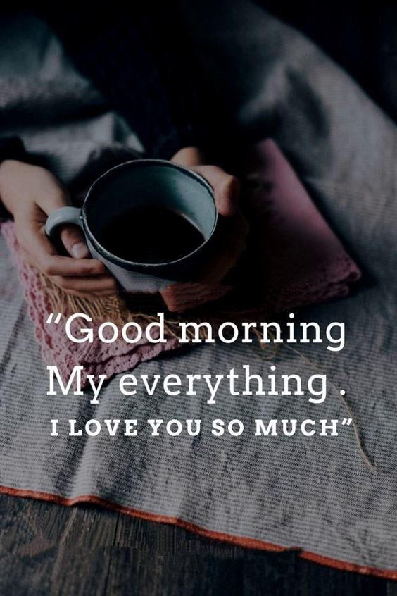 Good Morning My Everything Images & Quotes - Good Morning Images, Quotes, Wishes, Messages, greetings & eCard Images