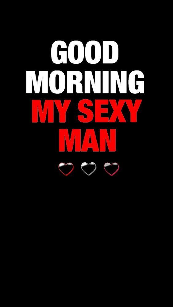 Good Morning My Sexy Man Images - Good Morning Images, Quotes, Wishes, Messages, greetings & eCard Images