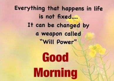 Good Morning Positive Will Power Quotes - Good Morning Images, Quotes, Wishes, Messages, greetings & eCard Images