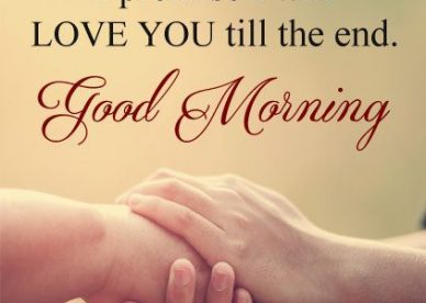 Good Morning Promise Love Till The End - Good Morning Images, Quotes, Wishes, Messages, greetings & eCard Images