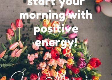 Start Your Morning With Positive Images - Good Morning Images, Quotes, Wishes, Messages, greetings & eCard Images